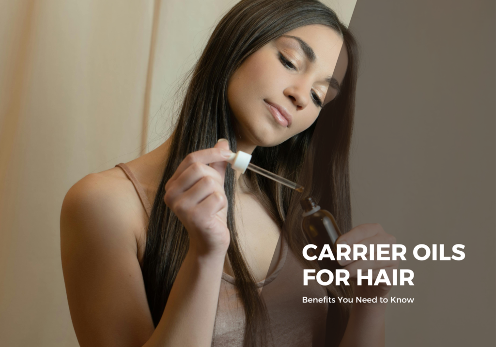 Carrier Oils for Hair: Benefits You Need to Know