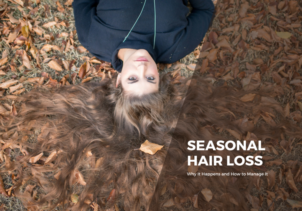 Seasonal Hair Loss: Why It Happens and How to Manage It